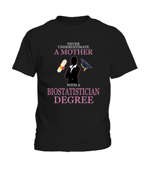 Never Underestimate A Mother With A Biostatistician Degree Kids T-Shirt
