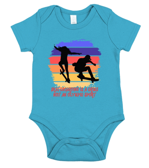 Skateboarding Is a Crime Not An Olympic Sport Short Sleeve Baby One-Piece