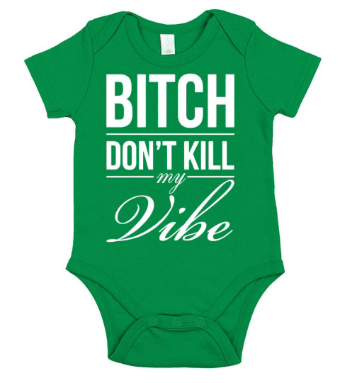 BITCH DONT KILL MY VIBE PRINTED MENS GRAPHIC PRINT Short Sleeve Baby One-Piece