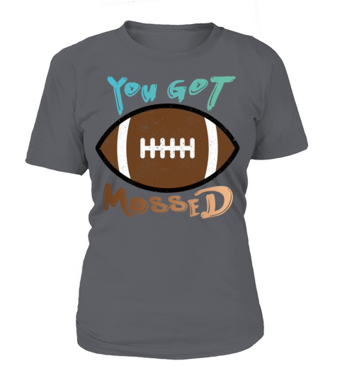 You Got Mossed Women's T-Shirt