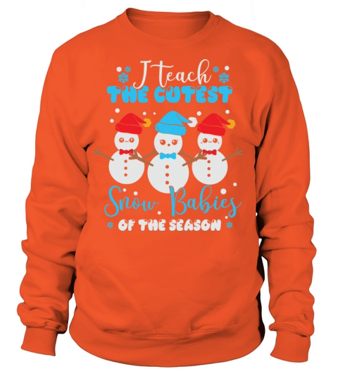 I teach the cutest snow babies of the season Women's Sweatshirt