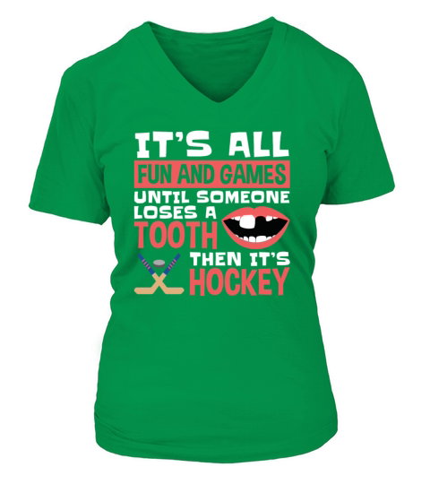Hockey Fun And Games Until Someone Loses A Tooth Women's V-Neck T-shirt