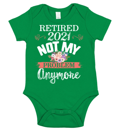Retired 2021 Shirt Not My Problem Anymore Floral Short Sleeve Baby One-Piece