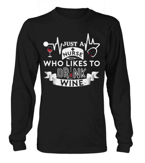 Nurse who like wine to drein - Nursing wine lover Men's Long Sleeve