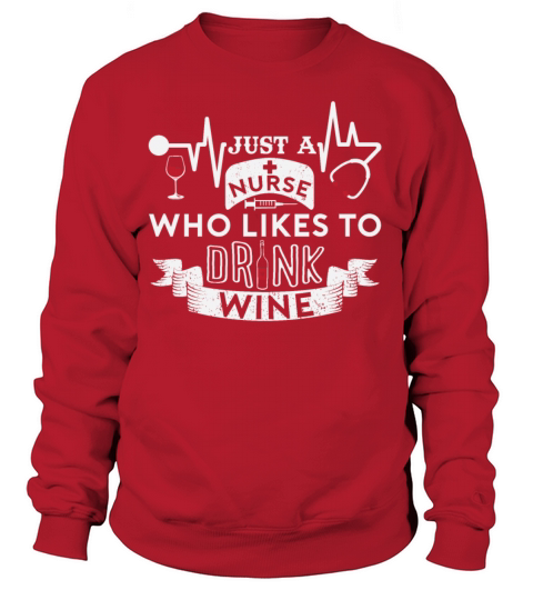 Nurse who like wine to drein - Nursing wine lover Women's Sweatshirt