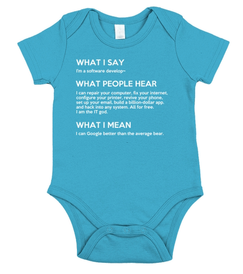 WHAT PEOPLE HEAR WHEN I SAY I AM A SOFTWARE DEVELOPER T-SHIRT Short Sleeve Baby One-Piece