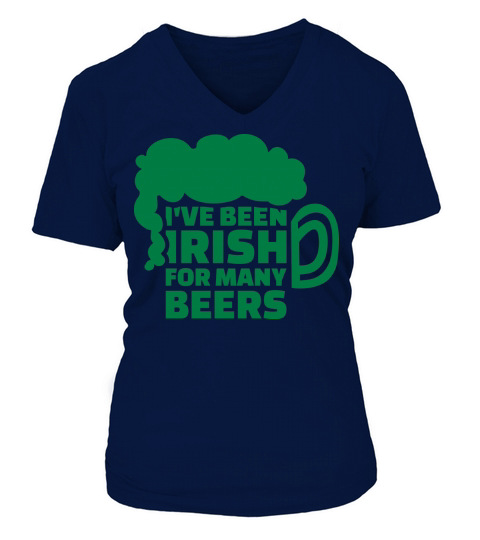 Ive been Irish for many beers Women's V-Neck T-shirt