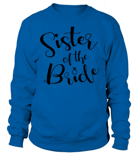 Bachelorette party wedding sister of the bride Women's Sweatshirt