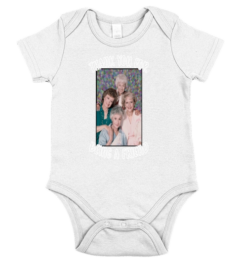 thank you for being a friend golden girls inspired Short Sleeve Baby One-Piece