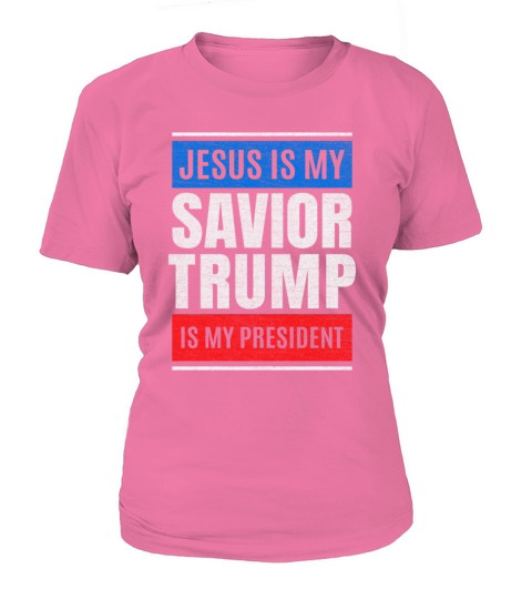 Jesus Is My Savior Trump Is My President Design Women's T-Shirt