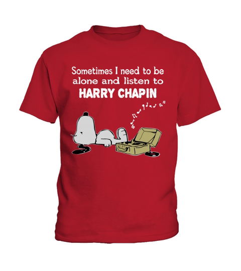Sometimes I need to be alone and listen to Harry Chapin Kids T-Shirt