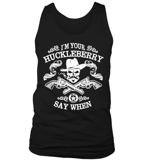 I’m Your Huckleberry Say When Tombstone shirt Tank Top Unisex