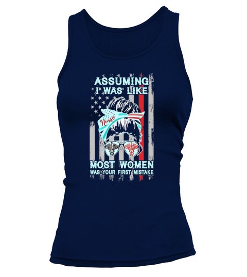 American flag nurse Assuming I was like most women was your first mistake Women's Tank Top