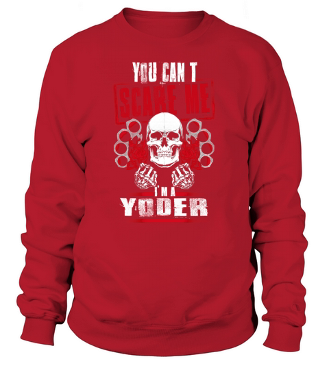 YODER You Cant Scare Me. Im A YODER - YODER T Shirt, YODER Hoodie, YODER Family, YODER Tee, YODER Name, YODER bestseller, YODER shirt Sweatshirt Unisex