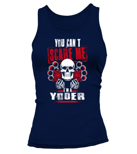 YODER You Cant Scare Me. Im A YODER - YODER T Shirt, YODER Hoodie, YODER Family, YODER Tee, YODER Name, YODER bestseller, YODER shirt Tank top Woman