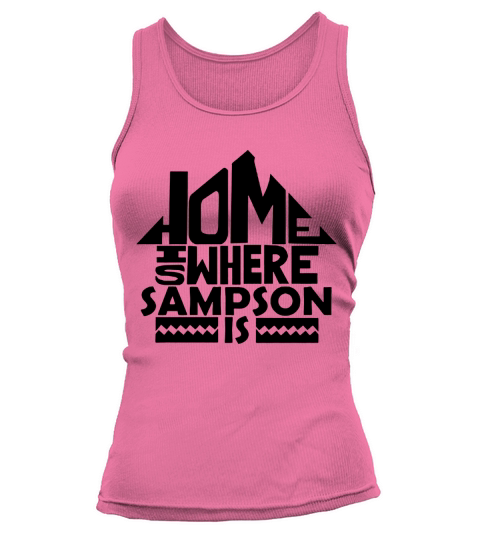 Home Is Where The Sampson Is Tshirts. Sampson Family Crest. Great Chistmas Gift Ideas Tank top Woman