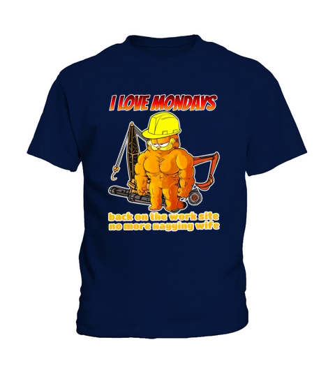 I Love Mondays Back On The Worksite No More Nagging Wife Kids T-Shirt