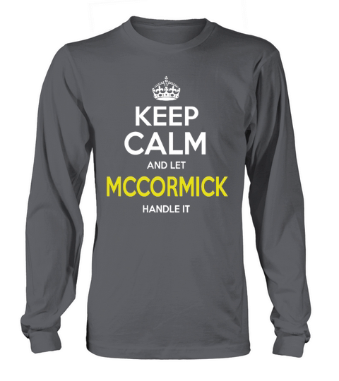 keep calm and let McCormick handle it Long sleeved Unisex