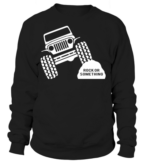 Rock Or Something Jeep Wrangler Women's Sweatshirt