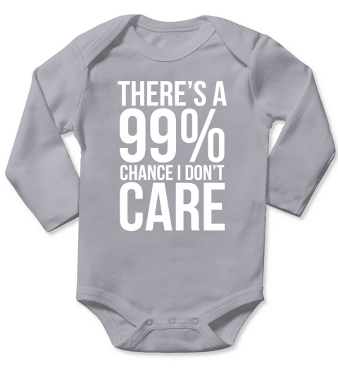 99% Chance I Dont Care Sarcastic Meme Funny Long Sleeve Baby One-Piece