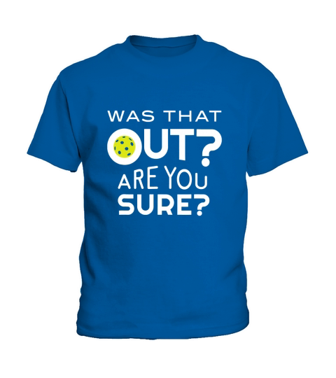 Was That Out Are You Sure Pickleball Kids T-Shirt