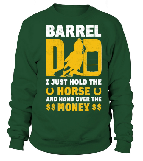Barrel Dad I Just Hold The Horse Fathers Day Women's Sweatshirt