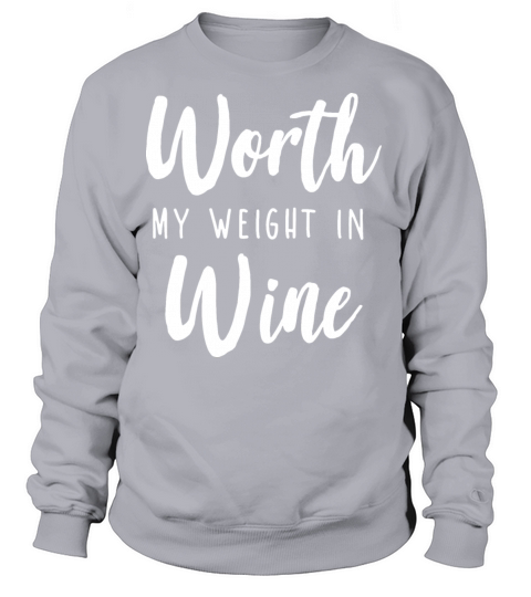 Worth My Weight In Wine 1 Women's Sweatshirt