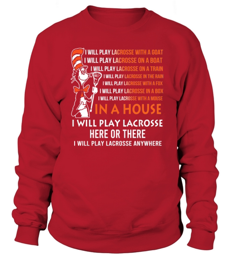 Dr Seuss I will play Lacrosse anywhere Sweatshirt Unisex