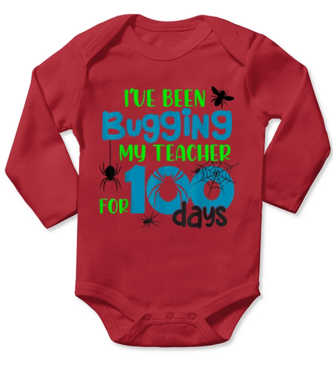 I ve Been Bugging My Teacher for 100 Days T Shirt Long Sleeve Baby One-Piece