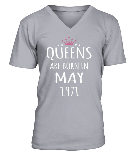 Born May 1971 birthdays T-shirts, Queen Born May 1971 T-shirt, May 1971 Hoodie Vneck Birthday V-Neck T-shirt