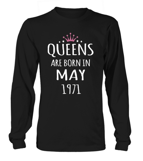 Born May 1971 birthdays T-shirts, Queen Born May 1971 T-shirt, May 1971 Hoodie Vneck Birthday Long sleeved Unisex