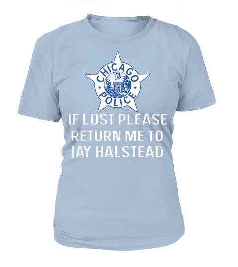 Chicago Police If Lost Please Return Me To Jay Halstead T-Shirt Woman