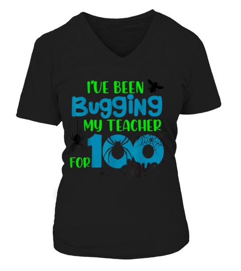 I ve Been Bugging My Teacher for 100 Days T Shirt Women's V-Neck T-shirt