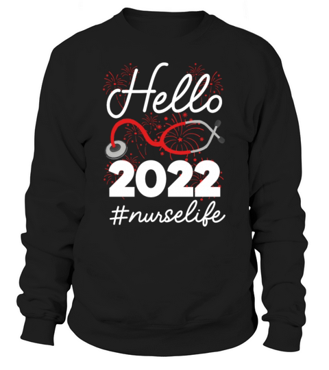 Hello 2022 Nurse Life Happy New Year’s Eve Welcome Men's Sweatshirt