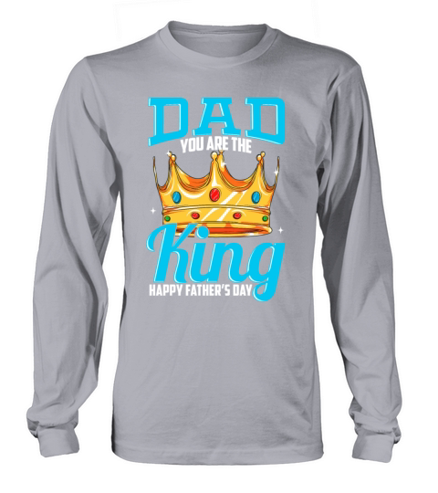 Dad You Are The King Happy Fathers Day Women's Long Sleeve