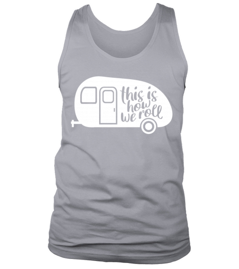 This Is How We Roll Caravan Camping Funny Slogan Men's Tank Top