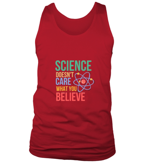 SCIENCE DOESNT CARE WHAT YOU BELIEVE Men's Tank Top