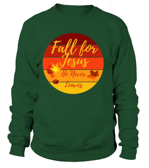 Fall for Jesus He never Leaves Women's Sweatshirt