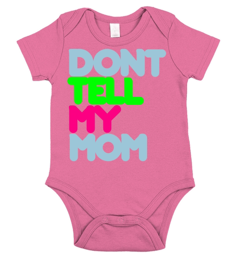 Dont Tell My Mom Short Sleeve Baby One-Piece