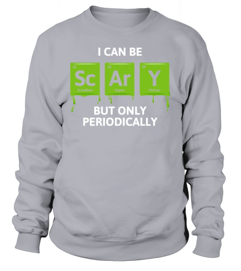 Science Halloween I Can Be Scary Only Periodically Women's Sweatshirt
