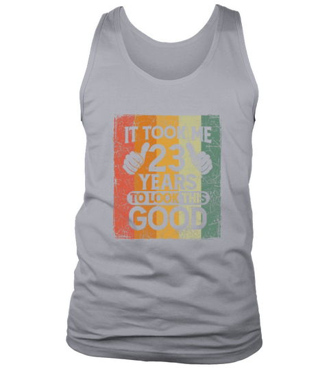 It Took Me 23 Years To Look This Good 23 Birthday Tank Top Unisex