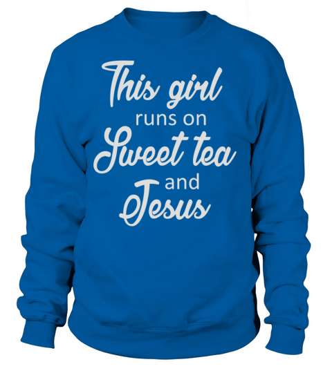 This Girl Runs on Sweet Tea Jesus Women's Sweatshirt