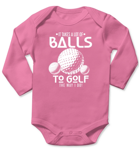 Funny Golf Golfing It Takes A Lot Of Balls To Play Long Sleeve Baby One-Piece
