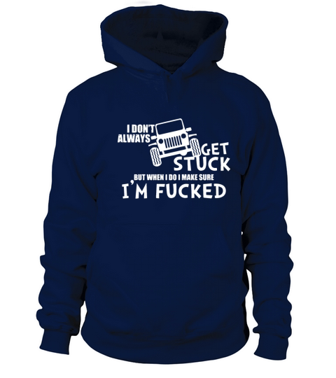 I dont always get stuck but when i do i make sure Women's Hoodie