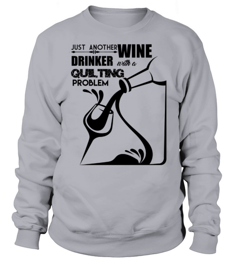 Just Another Wine Drinker With A Quilting Shirt Women's Sweatshirt