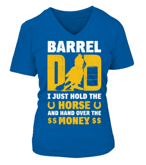 Barrel Dad I Just Hold The Horse Fathers Day Women's V-Neck T-shirt