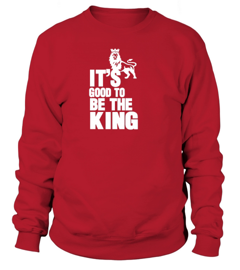 Its good to be king (3c) Sweatshirt Unisex