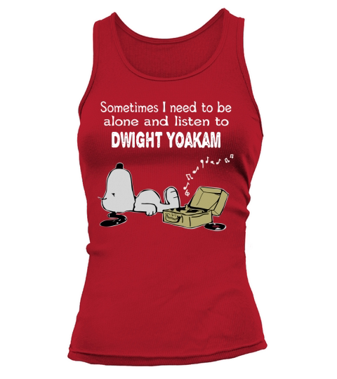 Sometimes I need to be alone and listen to Dwight Yoakam Tank top Woman