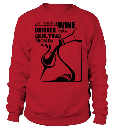 Just Another Wine Drinker With A Quilting Shirt Men's Sweatshirt