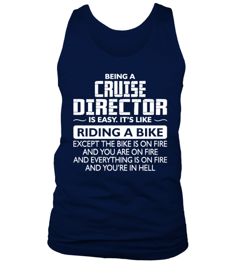 Being A Cruise Director Like The Bike Is On Fire - Mens T-Shirt Tank Top Unisex